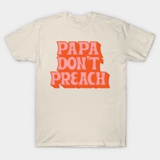 Papa Don't Preach // 80s Vintage Style T-Shirt